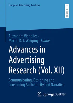 Avances en la investigación publicitaria (Vol. XII): Comunicar, diseñar y consumir Autenticidad y narrativa - Advances in Advertising Research (Vol. XII): Communicating, Designing and Consuming Authenticity and Narrative