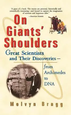 A hombros de gigantes: Grandes científicos y sus descubrimientos, de Arquímedes al ADN - On Giants' Shoulders: Great Scientists and Their Discoveries from Archimedes to DNA