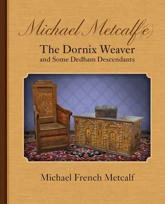 Michael Metcalf(e) El tejedor Dornix y algunos descendientes de Dedham - Michael Metcalf(e) the Dornix Weaver and Some Dedham Descendants