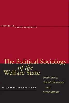 La sociología política del Estado del bienestar: Instituciones, clivajes sociales y orientaciones - The Political Sociology of the Welfare State: Institutions, Social Cleavages, and Orientations