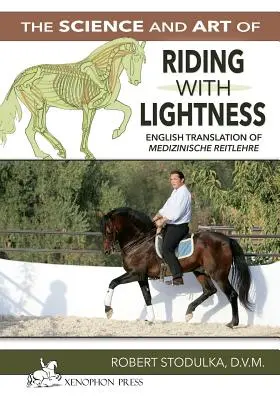 La ciencia y el arte de montar con ligereza: Comprensión de los problemas inducidos por el entrenamiento, su evitación y remedios. Traducción al inglés de Medizinisch - The Science and Art of Riding in Lightness: Understanding training-induced problems, their avoidance, and remedies. English Translation of Medizinisch