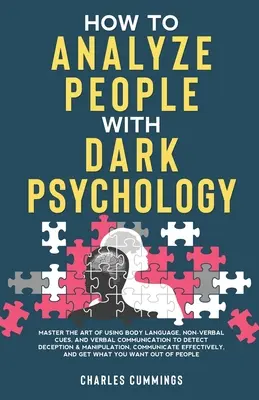 Cómo Analizar a las Personas con la Psicología Oscura: Domina El Arte De Usar El Lenguaje Corporal, Las Claves No Verbales Y La Comunicación Verbal Para Detectar El Engaño Y El Hombre - How to Analyze People with Dark Psychology: Master The Art of Using Body Language, Non-Verbal Cues, and Verbal Communication to Detect Deception & Man