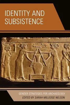 Identidad y subsistencia: Estrategias de género para la arqueología - Identity and Subsistence: Gender Strategies for Archaeology