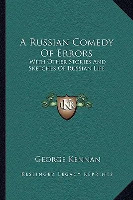 La comedia rusa de los errores: Con otras historias y sketches de la vida rusa - A Russian Comedy Of Errors: With Other Stories And Sketches Of Russian Life