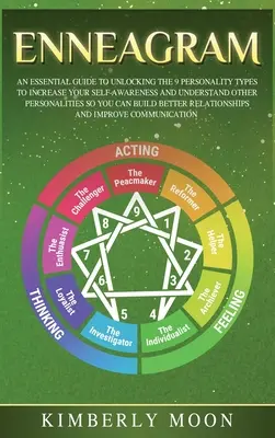 Eneagrama: Una guía esencial para desentrañar los 9 tipos de personalidad para aumentar tu autoconocimiento y comprender a los demás. - Enneagram: An Essential Guide to Unlocking the 9 Personality Types to Increase Your Self-Awareness and Understand Other Personali