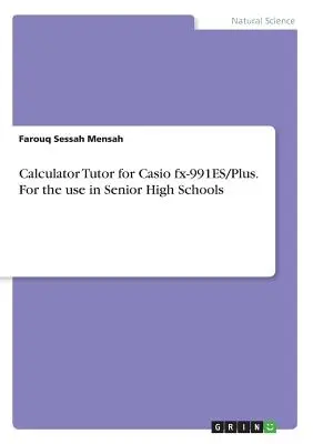 Calculadora Tutor para Casio fx-991ES/Plus. Para el uso en Escuelas Secundarias - Calculator Tutor for Casio fx-991ES/Plus. For the use in Senior High Schools