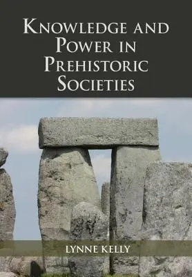 Conocimiento y poder en las sociedades prehistóricas - Knowledge and Power in Prehistoric Societies