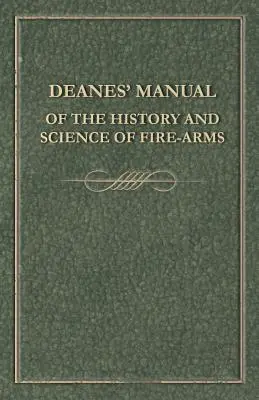 Manual de Deanes sobre la historia y la ciencia de las armas de fuego - Deanes' Manual of the History and Science of Fire-Arms