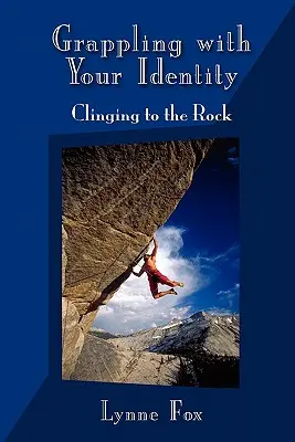 Luchando con tu identidad - Aferrado a la roca - Grappling with Your Identity - Clinging to the Rock