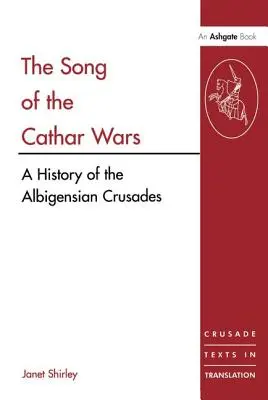 El Canto de las Guerras Cátaras: Historia de la Cruzada Albigense - The Song of the Cathar Wars: A History of the Albigensian Crusade