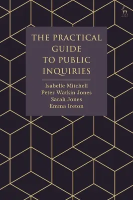 Guía práctica de las investigaciones públicas - The Practical Guide to Public Inquiries