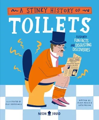 A Stinky History of Toilets: Datos curiosos y asquerosos descubrimientos - A Stinky History of Toilets: Flush with Fun Facts and Disgusting Discoveries