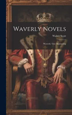 Novelas Waverly: Waverly Guy Mannering - Waverly Novels: Waverly. Guy Mannering