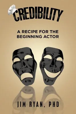 Credibilidad: Una receta para el actor principiante - Credibility: A Recipe for the Beginning Actor