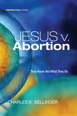 Jesús V. Aborto: No saben lo que hacen - Jesus V. Abortion: They Know Not What They Do