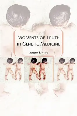 Momentos de verdad en la medicina genética - Moments of Truth in Genetic Medicine