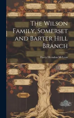 La familia Wilson, sucursal de Somerset y Barter Hill - The Wilson Family, Somerset and Barter Hill Branch