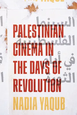 El cine palestino en tiempos de la revolución - Palestinian Cinema in the Days of Revolution