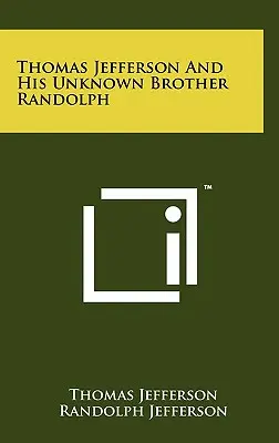 Thomas Jefferson y su hermano desconocido Randolph - Thomas Jefferson And His Unknown Brother Randolph