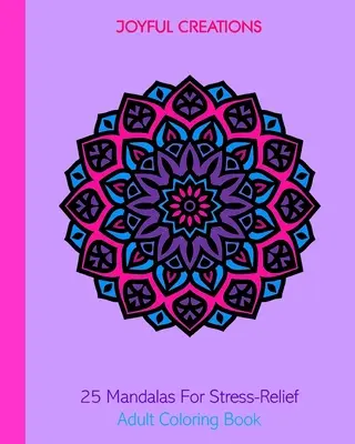 25 mandalas para aliviar el estrés: Libro de colorear para adultos - 25 Mandalas For Stress-Relief: Adult Coloring Book