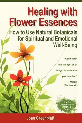 Curación con esencias florales: Cómo utilizar productos botánicos naturales para el bienestar espiritual y emocional - Healing with Flower Essences: How to Use Natural Botanicals for Spiritual and Emotional Well-Being