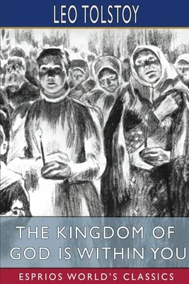 El reino de Dios está en vosotros (Esprios Clásicos): Traducción de Constance Garnett - The Kingdom of God is Within You (Esprios Classics): Translated by Constance Garnett