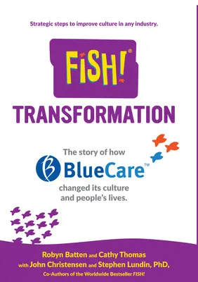 Peces Transformation: La historia de cómo Bluecare cambió su cultura y la vida de la gente. - Fish! Transformation: The Story of How Bluecare Changed Its Culture and People's Lives.