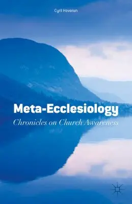 Metaeclesiología: Crónicas sobre la conciencia eclesial - Meta-Ecclesiology: Chronicles on Church Awareness