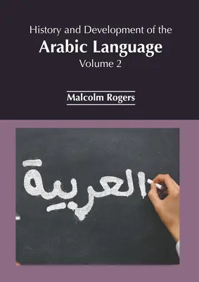 Historia y desarrollo de la lengua árabe: Volumen 2 - History and Development of the Arabic Language: Volume 2