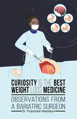 La curiosidad es la mejor medicina para perder peso: Observaciones de un cirujano bariátrico - Curiosity is the Best Weight Loss Medicine: Observations from a Bariatric Surgeon