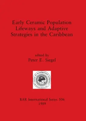 Formas de vida y estrategias de adaptación de la población de la cerámica primitiva en el Caribe - Early Ceramic Population Lifeways and Adaptive Strategies in the Caribbean