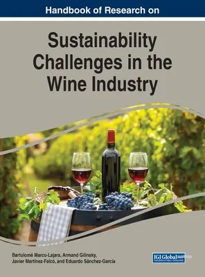 Manual de investigación sobre los retos de la sostenibilidad en la industria vitivinícola - Handbook of Research on Sustainability Challenges in the Wine Industry