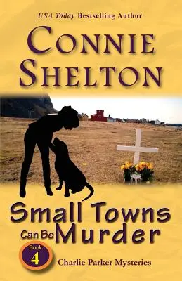 Los Pueblos Pequeños Pueden Ser Asesinos: Charlie Parker Mysteries, Libro 4 - Small Towns Can Be Murder: Charlie Parker Mysteries, Book 4