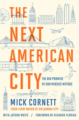 La próxima ciudad americana: La gran promesa de nuestras metrópolis medianas - The Next American City: The Big Promise of Our Midsize Metros