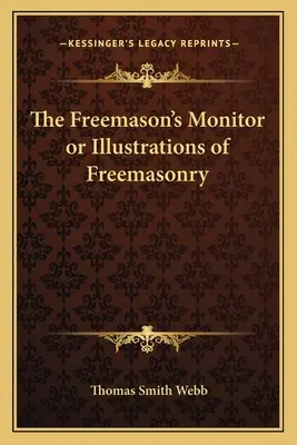 The Freemason's Monitor or Illustrations of Freemasonry (El Monitor Francmasón o Ilustraciones de la Francmasonería) - The Freemason's Monitor or Illustrations of Freemasonry