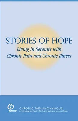 Historias de esperanza: Vivir con serenidad el dolor crónico y la enfermedad crónica - Stories of Hope: Living in Serenity with Chronic Pain and Chronic Illness