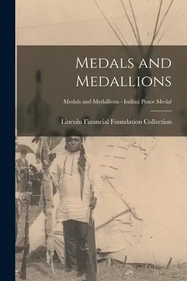 Medallas y Medallones; Medallas y Medallones - Indian Peace Medal - Medals and Medallions; Medals and Medallions - Indian Peace Medal