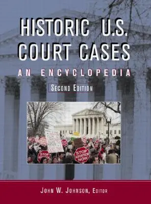 Casos históricos de los tribunales estadounidenses: Una enciclopedia - Historic U.S. Court Cases: An Encyclopedia