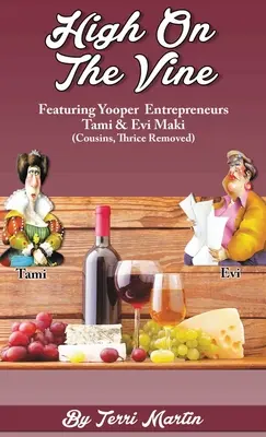 En lo alto de la parra: Con los empresarios Yooper, Tami y Evi Maki (primos, tres veces eliminados) - High on the Vine: Featuring Yooper Entrepreneurs, Tami & Evi Maki (Cousins, Thrice Removed)