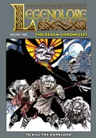 Legendlore - Volumen Dos: Matar al Señor de las Tinieblas - Legendlore - Volume Two: To Kill the Darklord