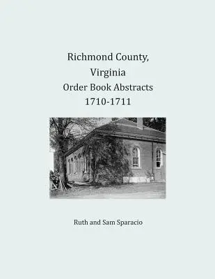 Resúmenes del Libro de Órdenes del Condado de Richmond, Virginia 1710-1711 - Richmond County, Virginia Order Book Abstracts 1710-1711