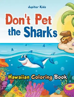 No acaricies a los tiburones Libro hawaiano para colorear - Don't Pet the Sharks Hawaiian Coloring Book