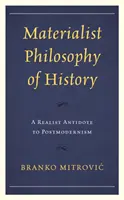 Filosofía materialista de la historia: Un antídoto realista contra el posmodernismo - Materialist Philosophy of History: A Realist Antidote to Postmodernism