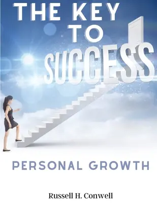 La Clave Del Éxito: Clásico de Crecimiento Personal - The Key to Success: Personal Growth Classic