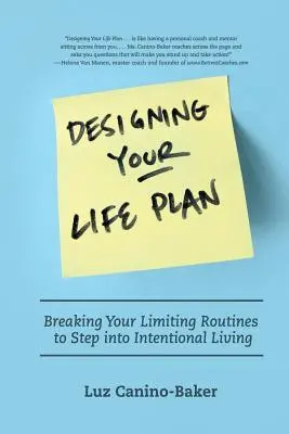 Diseñando tu plan de vida: Rompiendo tus Rutinas Limitantes para Entrar en la Vida Intencional - Designing Your Life Plan: Breaking Your Limiting Routines to Step Into Intentional Living