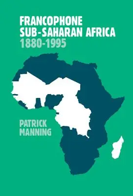 África subsahariana francófona 1880 1995 - Francophone Sub-Saharan Africa 1880 1995