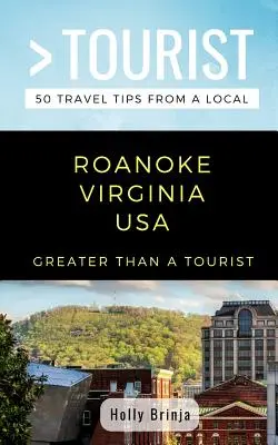 Más que un turista - Roanoke Virginia EE.UU.: 50 consejos de viaje de un lugareño - Greater Than a Tourist- Roanoke Virginia USA: 50 Travel Tips from a Local