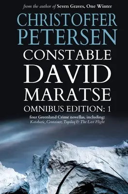 Constable David Maratse Omnibus Edition 1: Cuatro novelas policíacas de Groenlandia - Constable David Maratse Omnibus Edition 1: Four Crime Novellas from Greenland