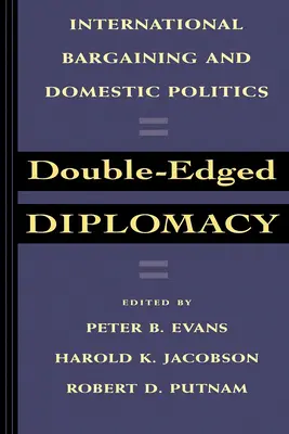 Diplomacia de doble filo: Negociación internacional y política interior Volumen 25 - Double-Edged Diplomacy: International Bargaining and Domestic Politics Volume 25