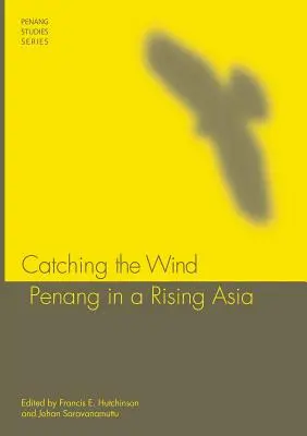 Atrapar el viento: Penang en una Asia en ascenso - Catching the Wind: Penang in a Rising Asia